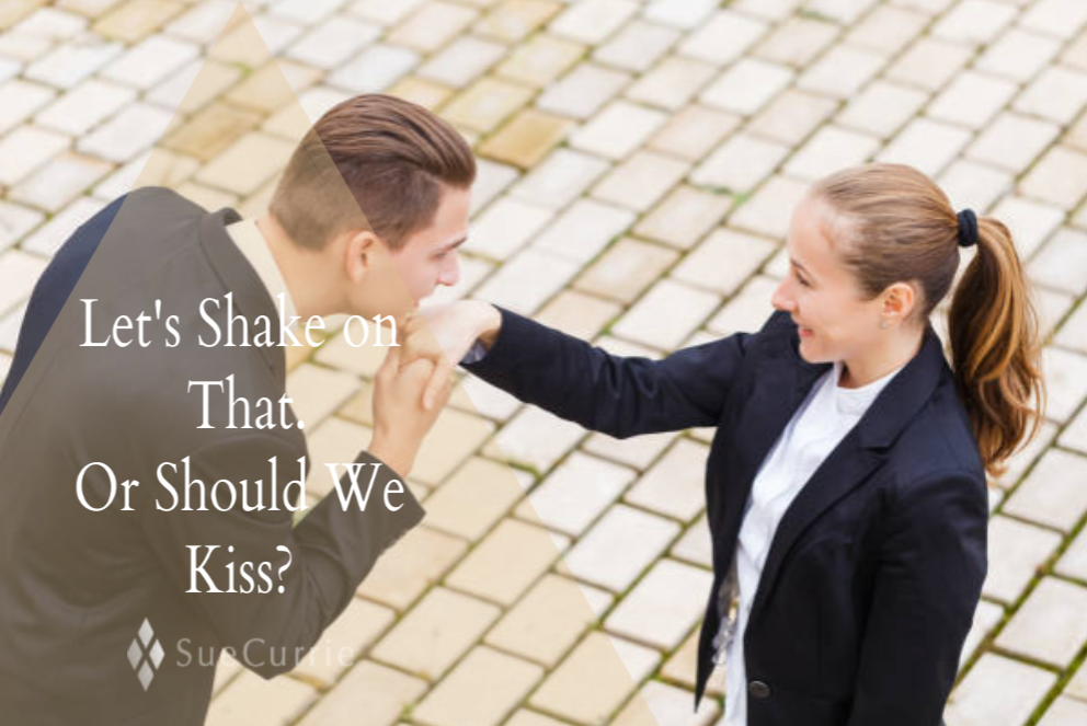 Let’s Shake on That – Or Should we Kiss?